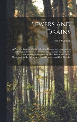 Anson Marston - Sewers and Drains, Inbunden