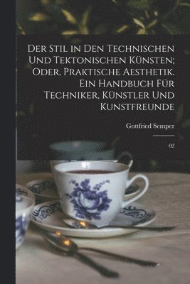 Gottfried Semper - Stil in den technischen und tektonischen Künsten; oder, Praktische Aesthetik. Ein Handbuch für Techniker, Künstler und Kunstfreunde, Häftad