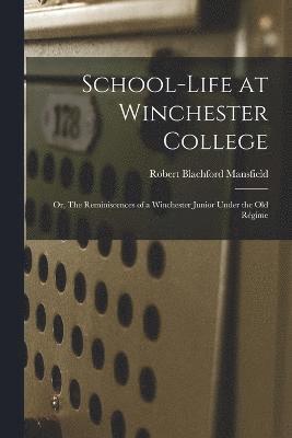 bokomslag School-life at Winchester College