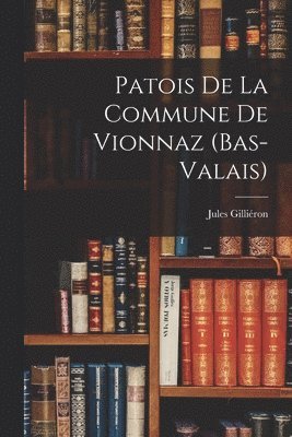 bokomslag Patois de la Commune de Vionnaz (Bas-Valais)