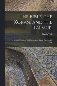 bokomslag The Bible, the Koran, and the Talmud