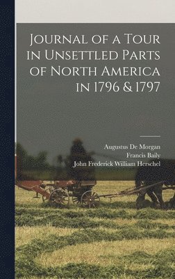 Journal of a Tour in Unsettled Parts of North America in 1796 & 1797 1