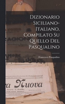 Dizionario Siciliano-Italiano, Compilato Su Quello Del Pasqualino 1