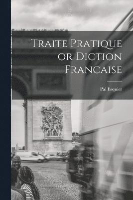 Traite Pratique or Diction Francaise 1