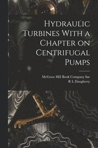 bokomslag Hydraulic Turbines With a Chapter on Centrifugal Pumps