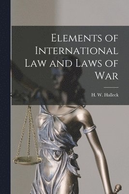 bokomslag Elements of International law and Laws of War