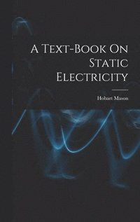 bokomslag A Text-Book On Static Electricity