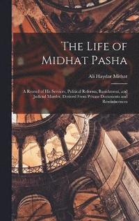 bokomslag The Life of Midhat Pasha