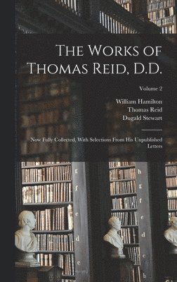 Dugald Stewart, Thomas Reid, William Hamilton - Works of Thomas Reid, D.D., Inbunden