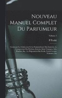 bokomslag Nouveau Manuel Complet Du Parfumeur