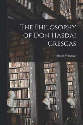Meyer Waxman - Philosophy of Don Hasdai Crescas, Häftad