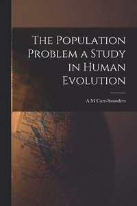 bokomslag The Population Problem a Study in Human Evolution
