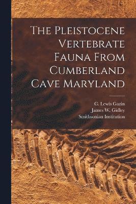 The Pleistocene Vertebrate Fauna From Cumberland Cave Maryland 1