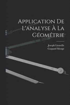Gaspard Monge, Joseph Liouville - Application De L'analyse À La Géométrie, Häftad