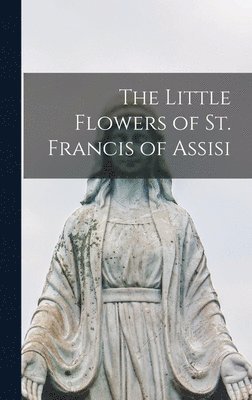 The Little Flowers of St. Francis of Assisi 1