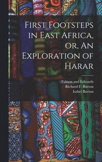 bokomslag First Footsteps in East Africa, or, An Exploration of Harar