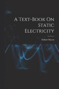 bokomslag A Text-Book On Static Electricity