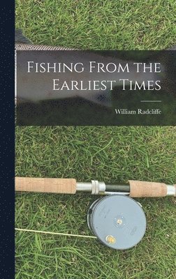 bokomslag Fishing From the Earliest Times