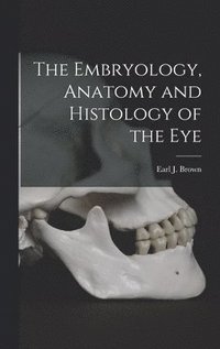 bokomslag Embryology, Anatomy and Histology of the Eye