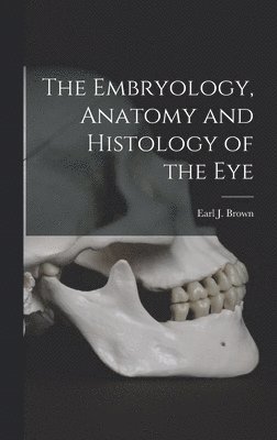 bokomslag Embryology, Anatomy and Histology of the Eye