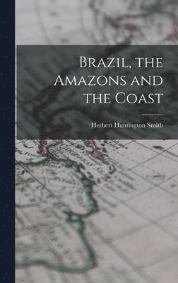 Brazil, the Amazons and the Coast 1