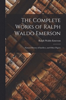 bokomslag Complete Works of Ralph Waldo Emerson