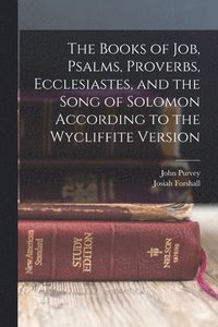 bokomslag The Books of Job, Psalms, Proverbs, Ecclesiastes, and the Song of Solomon According to the Wycliffite Version