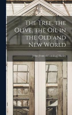 Tree, the Olive, the oil in the Old and New World