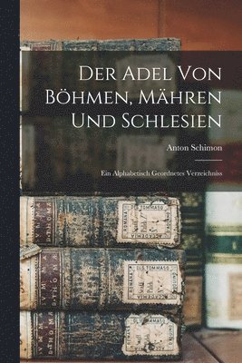 bokomslag Der Adel von Bhmen, Mhren und Schlesien