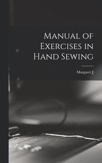 bokomslag Manual of Exercises in Hand Sewing