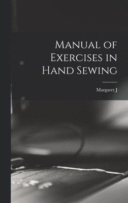 bokomslag Manual of Exercises in Hand Sewing