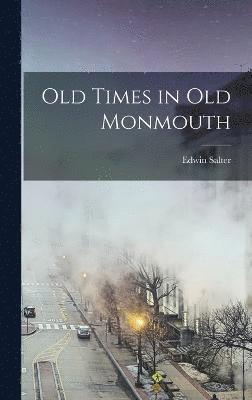 Old Times in old Monmouth 1