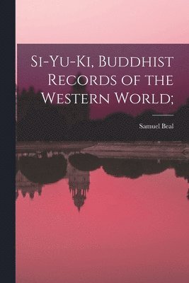 bokomslag Si-yu-ki, Buddhist Records of the Western World;