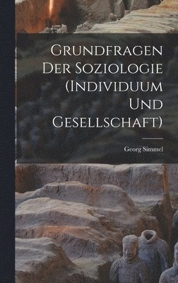 Georg Simmel - Grundfragen der Soziologie (Individuum und Gesellschaft), Inbunden
