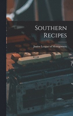 Junior League of Montgomery - Southern Recipes, Inbunden