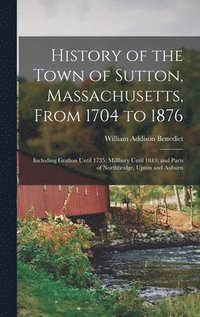 bokomslag History of the Town of Sutton, Massachusetts, From 1704 to 1876