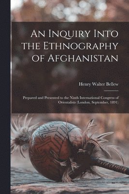 bokomslag An Inquiry Into the Ethnography of Afghanistan