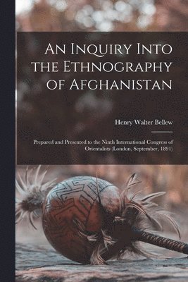 An Inquiry Into the Ethnography of Afghanistan 1