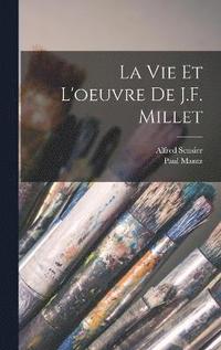 bokomslag La vie et l'oeuvre de J.F. Millet