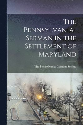 Pennsylvania-Serman in the Settlement of Maryland