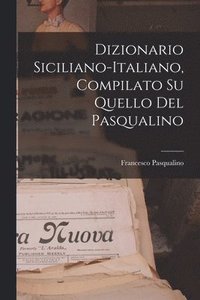 bokomslag Dizionario Siciliano-Italiano, Compilato Su Quello Del Pasqualino