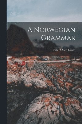 bokomslag A Norwegian Grammar