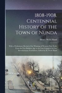 bokomslag 1808-1908. Centennial History of the Town of Nunda