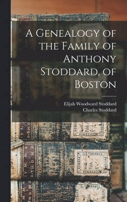 Genealogy of the Family of Anthony Stoddard, of Boston 1