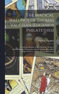 bokomslag The Magical Writings of Thomas Vaughan (Eugenius Philatethes)