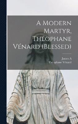 bokomslag A Modern Martyr, Thophane Vnard (blessed)