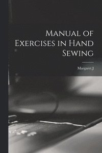 bokomslag Manual of Exercises in Hand Sewing