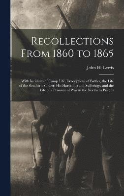 Recollections From 1860 to 1865 1