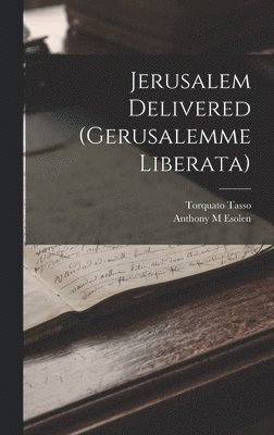 Torquato Tasso, Esolen Anthony M - Jerusalem Delivered (Gerusalemme Liberata), Inbunden
