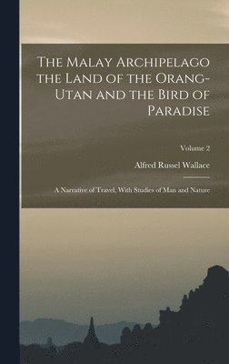Wallace Alfred Russel, Alfred Russel, Wallace - Malay Archipelago the Land of the Orang-utan and the Bird of Paradise, Inbunden